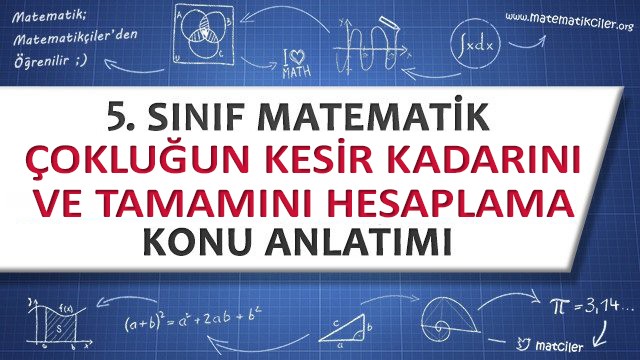 5. Sınıf Bir Çokluğun Kesir Kadarını ve Tamamını Hesaplama Konu Anlatımı