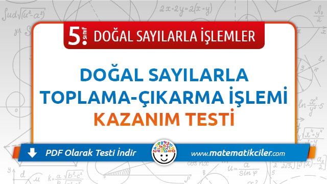 5. Sınıf Doğal Sayılarla Toplama ve Çıkarma İşlemi Testi PDF İndir