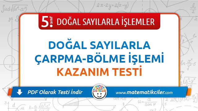 5. Sınıf Doğal Sayılarla Çarpma ve Bölme İşlemi Testi PDF İndir