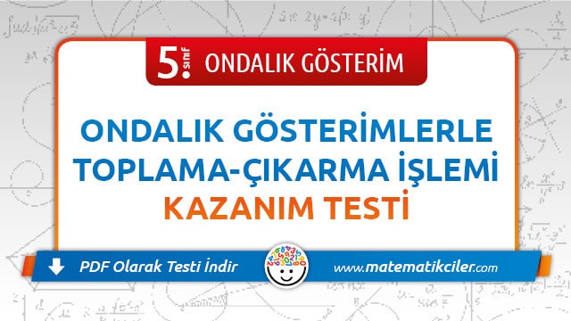 5. Sınıf Ondalık Gösterimlerle Toplama ve Çıkarma İşlemi Testi PDF İndir