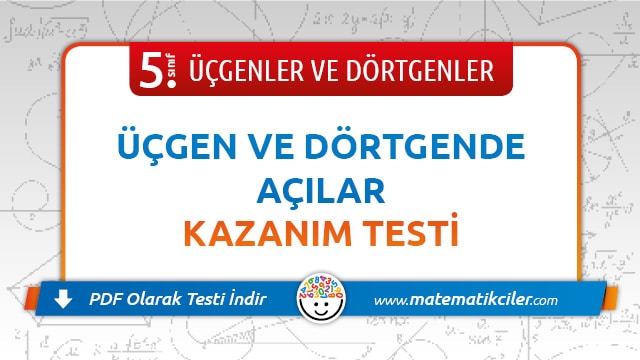 5. Sınıf Üçgenler ve Dörtgenlerde Açılar Testi PDF İndir