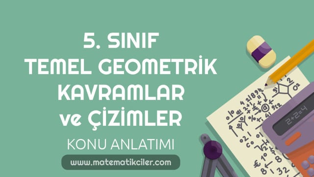 5. Sınıf Temel Geometrik Kavramlar ve Çizimler Konu Anlatımı