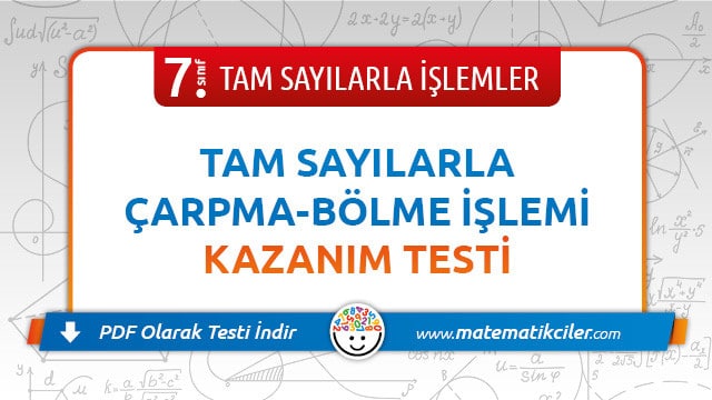 7. Sınıf Tam Sayılarla Çarpma ve Bölme İşlemi Testi PDF İndir