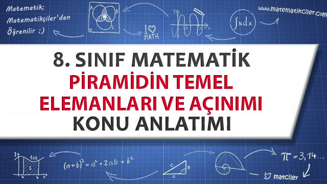 8. Sınıf Piramidin Temel Elemanları ve Açınımı Konu Anlatımı