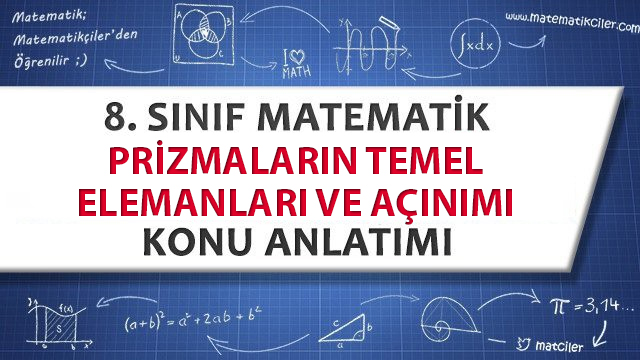 8. Sınıf Prizmaların Temel Elemanları ve Açınımı Konu Anlatımı