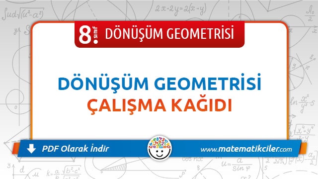 8. Sınıf Dönüşüm Geometrisi Çalışma Kağıdı PDF İndir