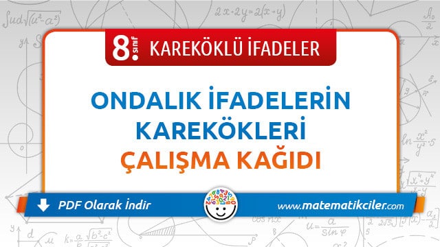8. Sınıf Ondalık İfadelerin Karekökleri Çalışma Kağıdı PDF İndir