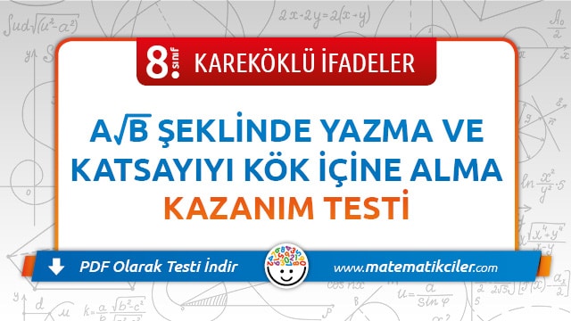 8. Sınıf a kök b Şeklinde Yazma ve Katsayıyı Kök İçine Alma Testi PDF İndir