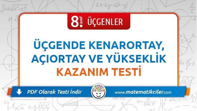8. Sınıf Üçgende Yardımcı Elemanlar Testi PDF İndir