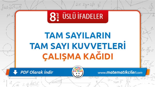 8. Sınıf Tam Sayıların Tam Sayı Kuvvetleri Çalışma Kağıdı PDF İndir