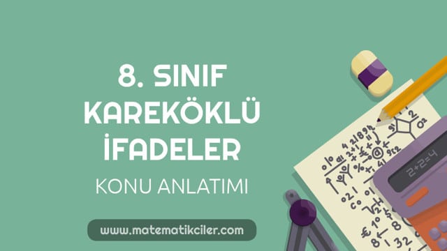 8. Sınıf Kareköklü İfadeler Konu Anlatımı