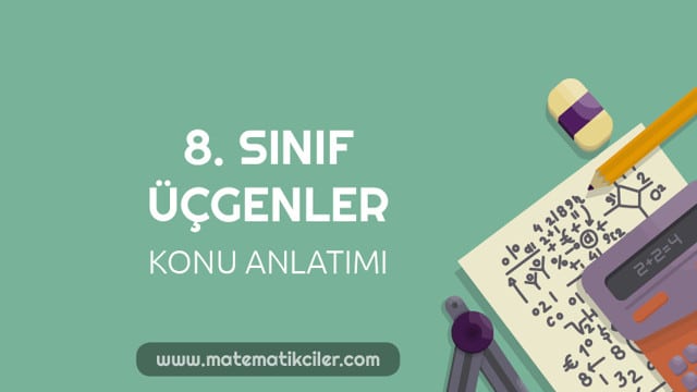 8. Sınıf Üçgenler Konu Anlatımı