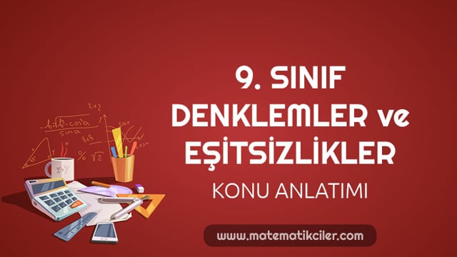 9. Sınıf Denklemler ve Eşitsizlikler Konu Anlatımı