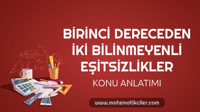 Birinci Dereceden İki Bilinmeyenli Eşitsizlikler Konu Anlatımı
