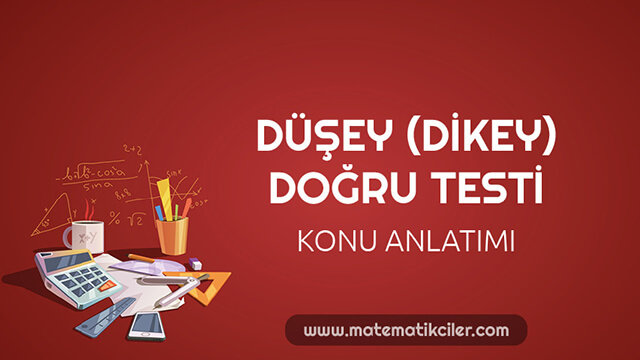 Düşey Doğru Testi Konu Anlatımı