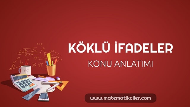 Köklü İfadeler Konu Anlatımı