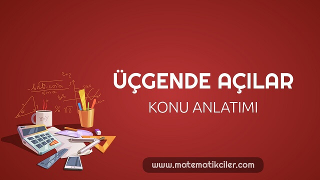 Üçgende Açılar Konu Anlatımı